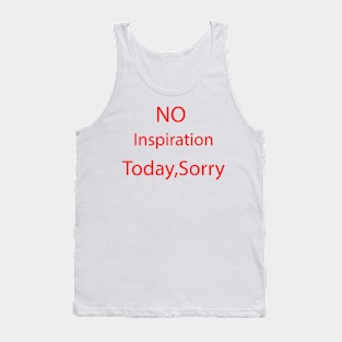 no inspiration today sorry Tank Top